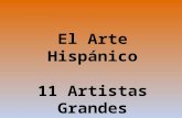 El Arte Hispánico 11 Artistas Grandes. El Arte Hispánico Preguntas para analizar una obra: 1.¿Qué llama la atención? 2.¿ Hay un tema(s)? 3.¿Cómo puedes.