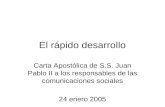 El rápido desarrollo Carta Apostólica de S.S. Juan Pablo II a los responsables de las comunicaciones sociales 24 enero 2005.