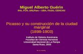 M. A. Guérin,1 Miguel Alberto Guérin IHA, FCH, UNLPam – UBA, FADU, CEHCAU Picasso y su construcción de la ciudad marginal (1898-1903) Instituto de Historia.