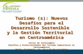 Turismo (s): Nuevos Desafíos para el Desarrollo Sostenible y la Gestión Territorial en Centroamérica Taller de Intercambio Desafíos y Potencialidades del.