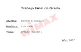 Trabajo Final de Grado Alumno: Alumno: Damián E. Navarro Profesor: Profesor: Luis Valle Tema: Tema: WiMAX ( Nextel ) Año: Año: 2007.