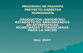 PROGRAMA DE PASANTIA PROYECTO ANDESTAD MONOGRAFÍA PRODUCTOS (REPORTES) ESTADÍSTICOS ARMONIZADOS EN ESTADÍSTICAS MONETARIAS Y FINANCIERAS PARA LA SGCAN.