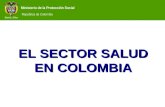 Ministerio de la Protección Social República de Colombia EL SECTOR SALUD EN COLOMBIA.