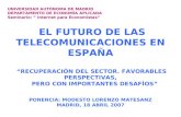 EL FUTURO DE LAS TELECOMUNICACIONES EN ESPAÑA “RECUPERACIÓN DEL SECTOR. FAVORABLES PERSPECTIVAS, PERO CON IMPORTANTES DESAFÍOS” PONENCIA: MODESTO LORENZO.