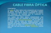 CONCEPTO: Un cable de fibra óptica esta compuesto por un grupo de fibras ópticas por el cual se transmiten señales luminosas. Las fibras ópticas comparten.
