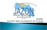 JAZON Jóvenes Agro ecologistas de la Zona Norte.