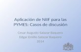 Aplicación de NIIF para las PYMES: Casos de discusión Cesar Augusto Salazar Baquero Edgar Emilio Salazar Baquero 2014.