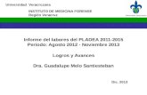 Universidad Veracruzana Informe del labores del PLADEA 2011-2015 Periodo: Agosto 2012 - Noviembre 2013 Logros y Avances Dra. Guadalupe Melo Santiesteban.
