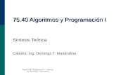 Algoritmos y Programación I - Cátedra: Ing. Domingo T. Mandrafina 75.40 Algoritmos y Programación I Síntesis Teórica Cátedra: Ing. Domingo T. Mandrafina.
