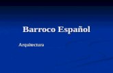 Barroco Español Arquitectura. Introducción Barroco (arte y arquitectura), estilo dominante en el arte y la arquitectura occidentales aproximadamente desde.