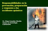 Responsabilidades en la prevención, preparación y respuesta a los accidentes químicos Dr. Diego González Machín Asesor en Toxicología CEPIS/OPS.