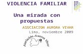 VIOLENCIA FAMILIAR Una mirada con propuestas ASOCIACION AURORA VIVAR Lima, noviembre 2009.