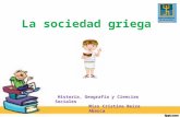 La sociedad griega Historia, Geografía y Ciencias Sociales Miss Cristina Beiza Abarca.