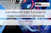 Los retos del siglo XXI para la responsabilidad empresarial Andrés Allamand Decano Escuela de Gobierno Universidad Adolfo Ibáñez.