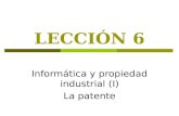 LECCIÓN 6 Informática y propiedad industrial (I) La patente.