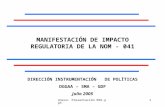 Anexo: Presentación MIR.ppt1 MANIFESTACIÓN DE IMPACTO REGULATORIA DE LA NOM - 041 DIRECCIÓN INSTRUMENTACIÓN DE POLÍTICAS DGGAA – SMA – GDF Julio 2005.