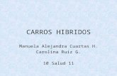 CARROS HIBRIDOS Manuela Alejandra Cuartas H. Carolina Ruiz G. 10 Salud 11.