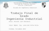 Universidad Nacional de Córdoba Facultad de Ciencias Exactas, Físicas y Naturales Escuela de Ingeniería Industrial Trabajo Final de Grado Ingeniería Industrial.