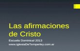 Las afirmaciones de Cristo Escuela Dominical 2013 .