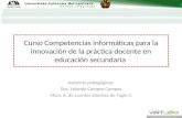 Curso Competencias informáticas para la innovación de la práctica docente en educación secundaria Asesoras pedagógicas: Dra. Yolanda Campos Campos Mtra.