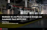 © 2011 Autodesk Modelado de una Planta Central de Energía con Autodesk® Revit MEP® 2012 Pedro Rivera Diseñador Mecánico/Coordinador de BIM.