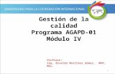 1 Gestión de la calidad Programa AGAPD-01 Módulo IV Profesor: Ing. Osvaldo Martínez Gómez, MAP, MSc.