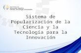 Sistema de Popularización de la Ciencia y la Tecnología para la Innovación.