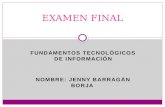 FUNDAMENTOS TECNOLÓGICOS DE INFORMACIÓN NOMBRE: JENNY BARRAGÁN BORJA EXAMEN FINAL.