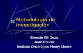 Metodologia de investigación Ernesto Gil Deza Juan Pollola Instituto Oncológico Henry Moore.