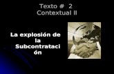Texto # 2 Contextual II La explosión de la Subcontratación La explosión de la Subcontratación.