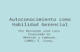 Autoconocimiento como Habilidad Gerencial Por Bernardo José Lara Inspirado en Whetten y Cameron, (2005) S. Covey,