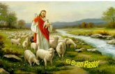 El Buen Pastor El 4º domingo de Pascua se conoce como el Domingo del BUEN PASTOR, porque todos los años en él, Jesús se nos es presentado como el “Buen.