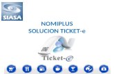 NOMIPLUS SOLUCION TICKET-e. NOMIPLUS SOLUCION WEB TICKET-e Si Usted emite tickets en su sistema de punto de venta, haga que sus clientes generen desde.