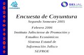Encuesta de Coyuntura Segundo Semestre 2005 Febrero 2006 Instituto Jalisciense de Promoción y Estudios Económicos Sistema Estatal de Información Jalisco.