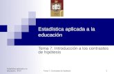 Estadística aplicada a la educación, IPEPTema 7: Contrastes de hipótesis 1 Estadística aplicada a la educación Tema 7: Introducción a los contrastes de.