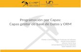 Programación por Capas: Capas gestor de base de Datos y ORM Diseño y Construcción de Productos de Software Daniel Correa Botero Jeferson David Ossa Universidad.