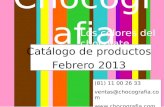 Chocogra fia Catálogo de productos Febrero 2013 Los colores del chocolate (81) 11 00 26 33 ventas@chocografia.com .