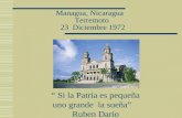 Managua, Nicaragua Terremoto 23 Diciembre 1972 “ Si la Patria es pequeña uno grande la sueña” Ruben Dario.