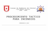 PROCEDIMIENTO TACTICO PARA INCENDIOS COMANDANCIA 2010 Cuerpo de Bomberos de Coronel “José Miguel Carrera” 1904 - 2010.