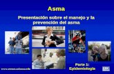Presentación sobre el manejo y la prevención del asma Asma  Epidemiología Parte 1: Epidemiología.
