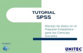 TUTORIAL SPSS Manejo de datos en el Paquete Estadístico para las Ciencias Sociales Unidad 2.