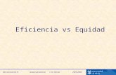 Microeconomía IV www2.uah.es/econC. M. Gómez 2005-2006 Eficiencia vs Equidad.
