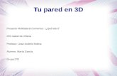 Tu pared en 3D Proyecto Multilateral Comenius: ‘¿Qué lees?’ IES Isabel de Villena Profesor: José Andrés Molina Alumno: María García Grupo:2ºD.