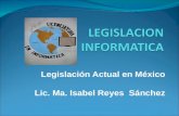 Legislación Actual en México Lic. Ma. Isabel Reyes Sánchez.