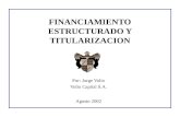 FINANCIAMIENTO ESTRUCTURADO Y TITULARIZACION Por: Jorge Volio Volio Capital S.A. Agosto 2002.