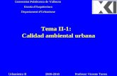 Tema II-1: Calidad ambiental urbana Universitat Politècnica de València Escola d'Arquitectura Departament d'Urbanisme Urbanística II 2009-2010 Profesor: