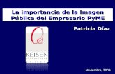 La importancia de la Imagen Pública del Empresario PyME Noviembre, 2009 Patricia Díaz.