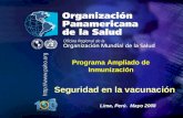 Programa Ampliado de Inmunización Seguridad en la vacunación Programa Ampliado de Inmunización Lima, Perú. Mayo 2008 Seguridad en la vacunación.