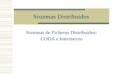 Sistemas Distribuídos Sistemas de Ficheros Distribuídos: CODA e Intermezzo.