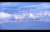 TRASTORNO LIMITE DE LA PERSONALIDAD (TLP) REVISION BASADA EN EVIDENCIAS ANAHUAC ENERO 18, 2008.